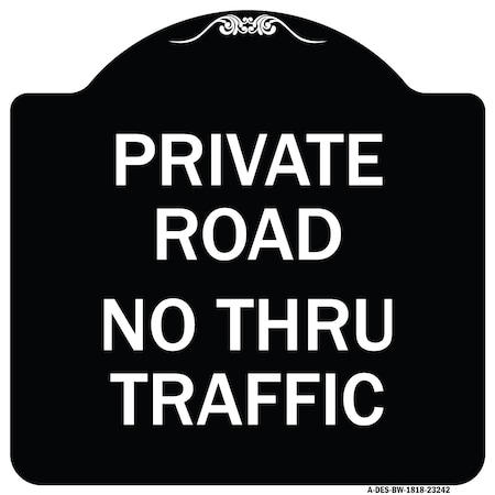Signmission Private Road No Thru Traffic Heavy-Gauge Aluminum Architectural Sign, 18" x 18", BW-1818-23242 A-DES-BW-1818-23242